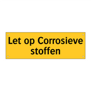 Let op Corrosieve stoffen