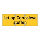 Let op Corrosieve stoffen