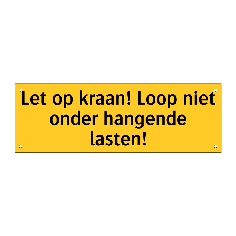 Let op kraan! Loop niet onder hangende lasten!