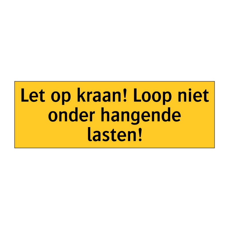 Let op kraan! Loop niet onder hangende lasten!