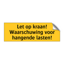 Let op kraan! Waarschuwing voor hangende lasten!