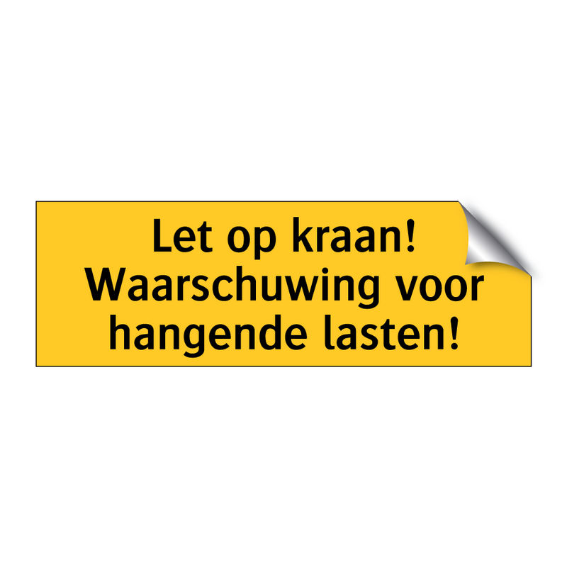 Let op kraan! Waarschuwing voor hangende lasten!
