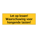 Let op kraan! Waarschuwing voor hangende lasten!