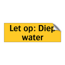 Let op: Diep water