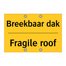 Breekbaar dak - Fragile roof