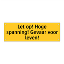 Let op! Hoge spanning! Gevaar voor leven!
