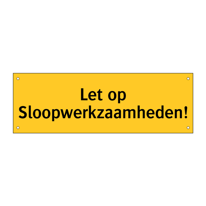 Let op Sloopwerkzaamheden!
