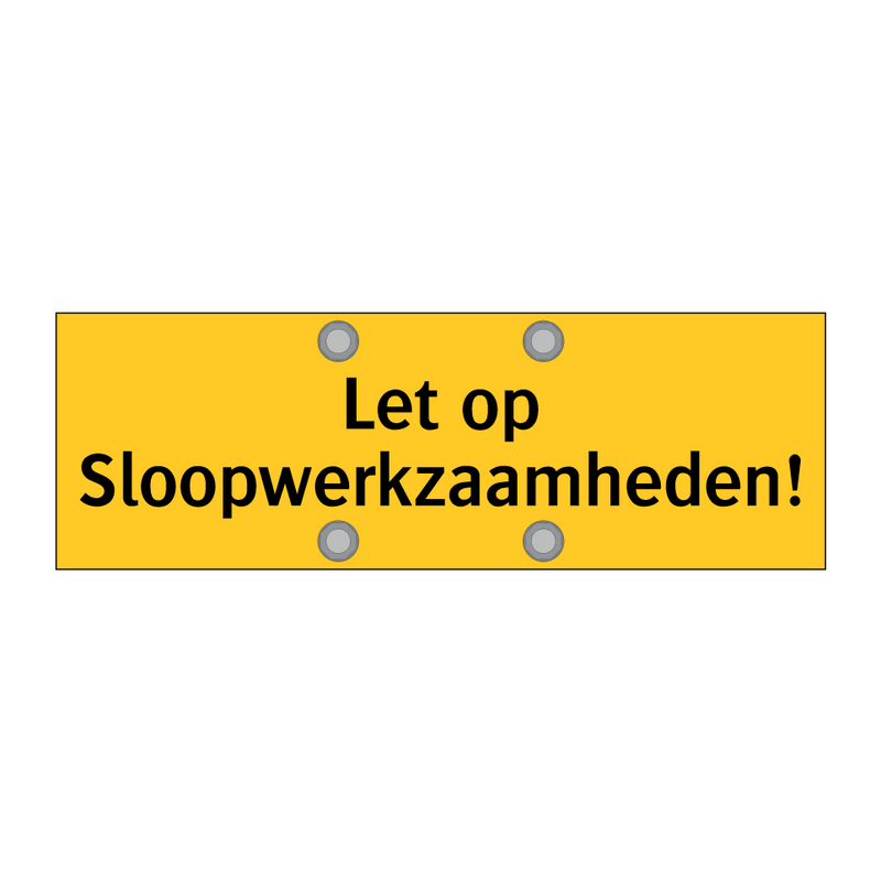 Let op Sloopwerkzaamheden!