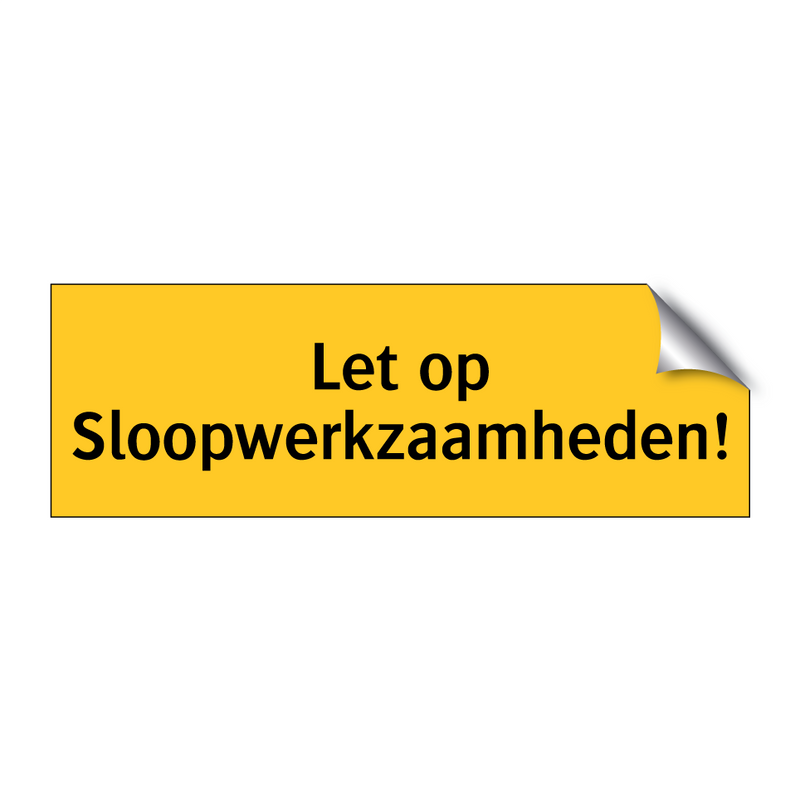Let op Sloopwerkzaamheden!