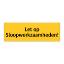 Let op Sloopwerkzaamheden!