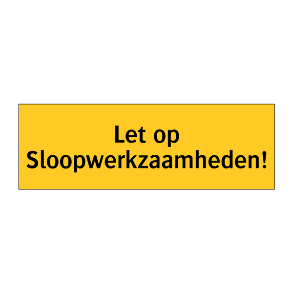 Let op Sloopwerkzaamheden!