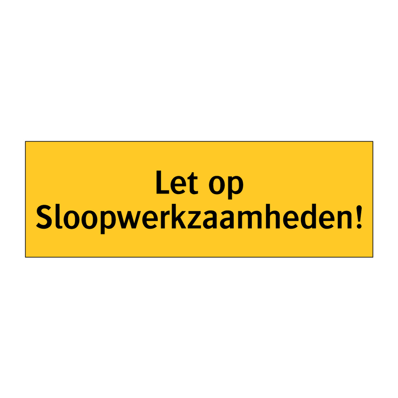 Let op Sloopwerkzaamheden!