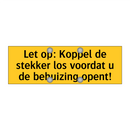 Let op: Koppel de stekker los voordat u de behuizing /.../