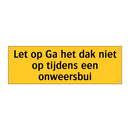 Let op Ga het dak niet op tijdens een onweersbui