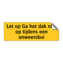 Let op Ga het dak niet op tijdens een onweersbui