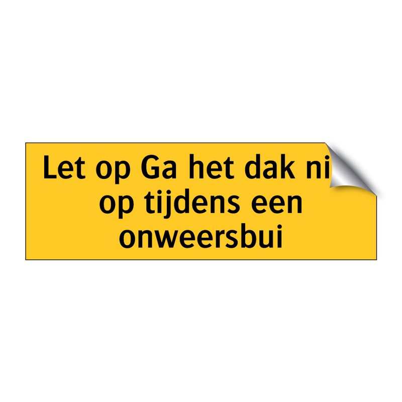 Let op Ga het dak niet op tijdens een onweersbui