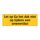 Let op Ga het dak niet op tijdens een onweersbui