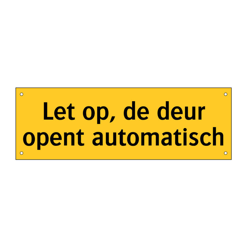 Let op, de deur opent automatisch