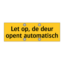 Let op, de deur opent automatisch