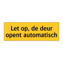 Let op, de deur opent automatisch