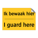 Ik bewaak hier - I guard here
