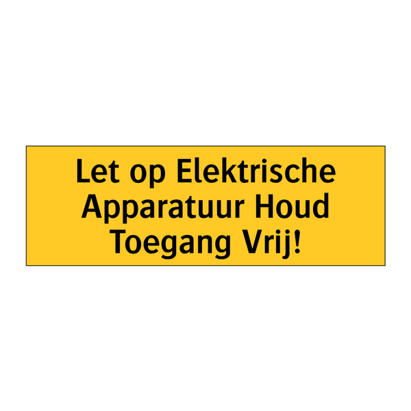 Let op Elektrische Apparatuur Houd Toegang Vrij!