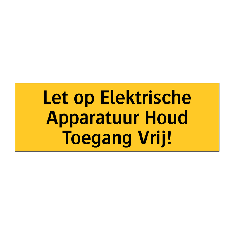 Let op Elektrische Apparatuur Houd Toegang Vrij!