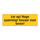 Let op! Hoge spanning! Gevaar voor leven!