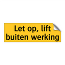 Let op, lift buiten werking