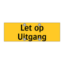 Let op Uitgang