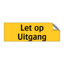 Let op Uitgang