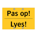 Pas op! - Lyes!