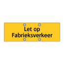 Let op Fabrieksverkeer