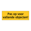 Pas op voor vallende objecten!