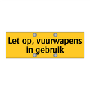 Let op, vuurwapens in gebruik