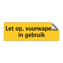Let op, vuurwapens in gebruik