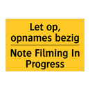 Let op, opnames bezig - Note Filming In Progress
