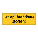 Let op, brandbare stoffen!