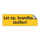 Let op, brandbare stoffen!