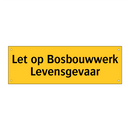 Let op Bosbouwwerk Levensgevaar
