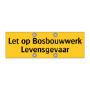Let op Bosbouwwerk Levensgevaar