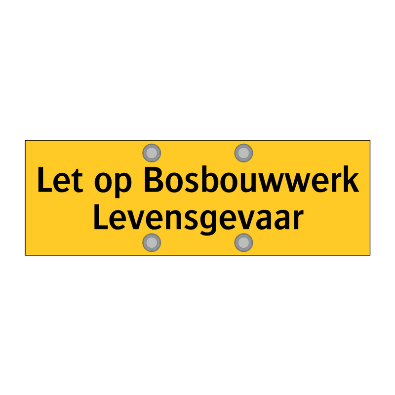 Let op Bosbouwwerk Levensgevaar