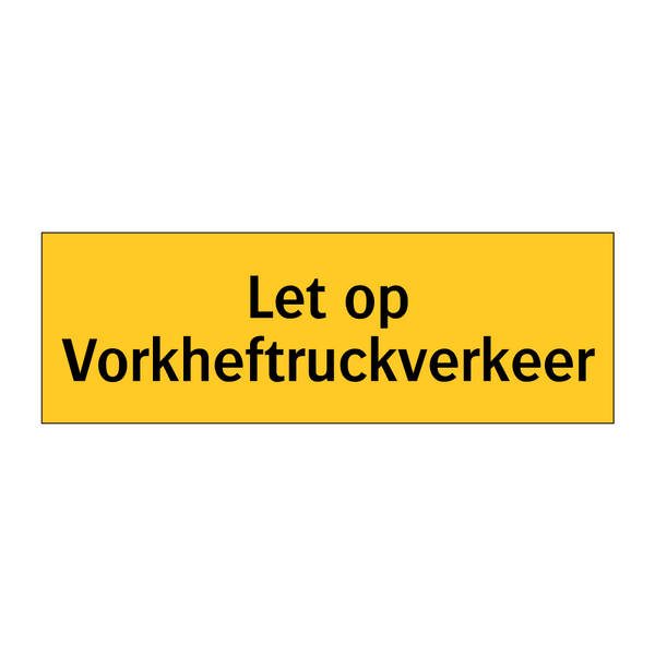 Let op Vorkheftruckverkeer