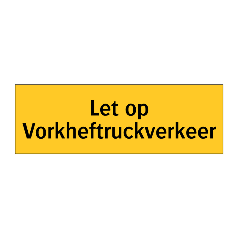 Let op Vorkheftruckverkeer