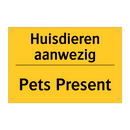 Huisdieren aanwezig - Pets Present
