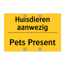 Huisdieren aanwezig - Pets Present