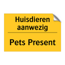 Huisdieren aanwezig - Pets Present