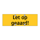 Let op geaard!