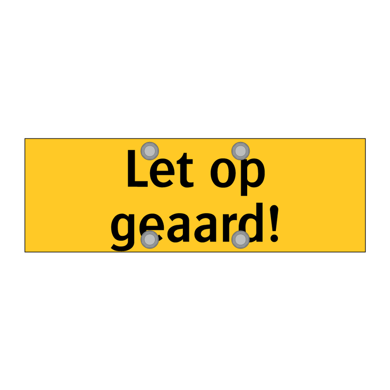 Let op geaard!