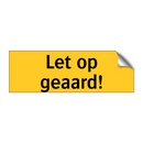 Let op geaard!
